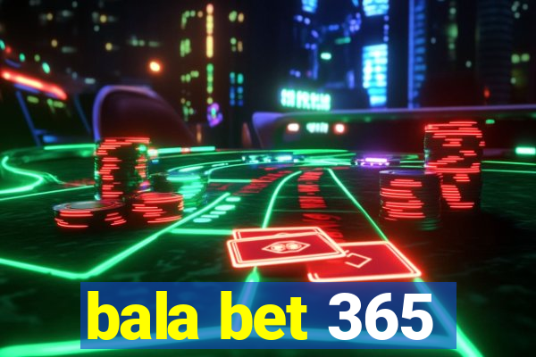 bala bet 365